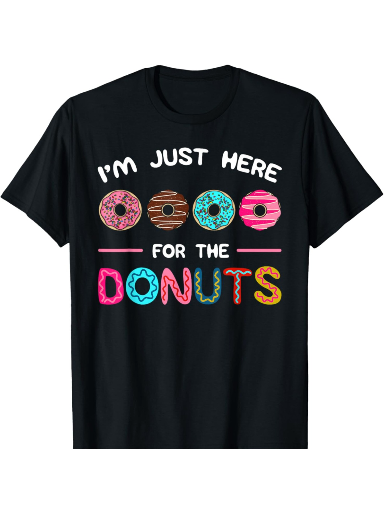 Men's Graphic T-Shirt Im Just Here For The Colorful Sprinkled Frosted Donuts Under Playful Letters Donut