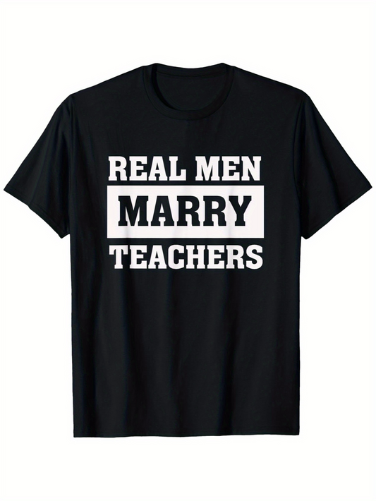 Men's Graphic T-Shirt Real Men Marry Teachers Bold White Wording On Classic Black T Shirt