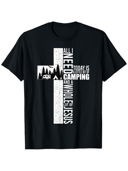 Men's Graphic T-Shirt All I Need Today Is A Whole Lot Of Camping Cross And Jesus
