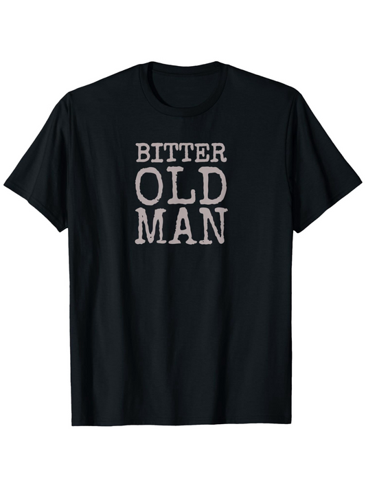 Men's Graphic T-Shirt Bitter Old Man Bold White Letters On Classic Black Shirt