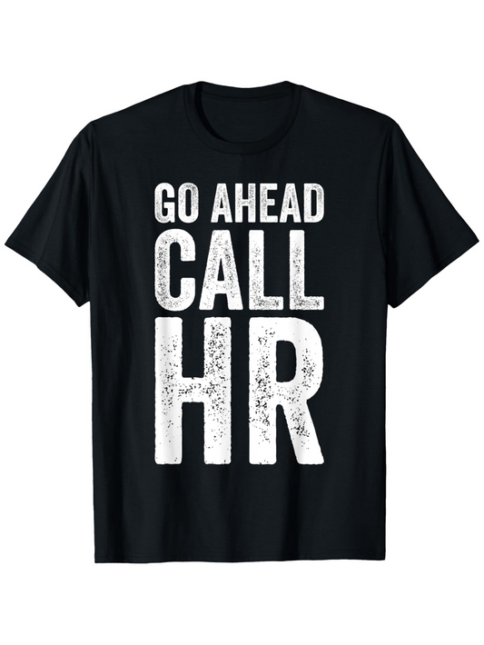 Men's Graphic T-Shirt Go Ahead Call HR Bold White Lettering On Classic Cotton T Shirt