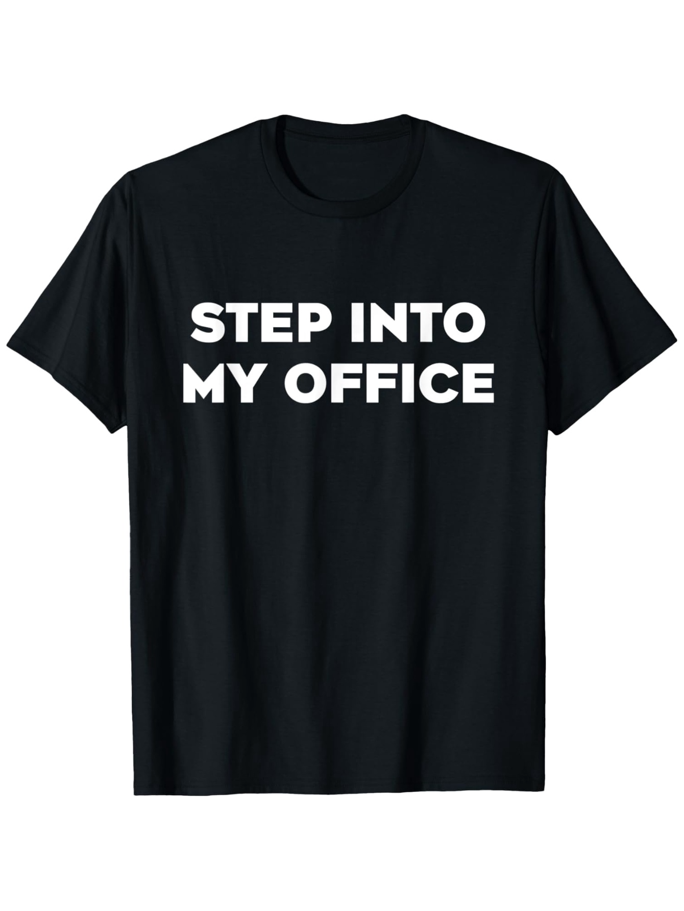 Men's Graphic T-Shirt Step Into My Office Bold White Letters Classic Black Shirt