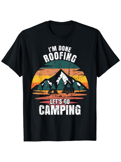 Men's Graphic T-Shirt Im Done Roofing Lets Go Retro Sunset Mountain Camping