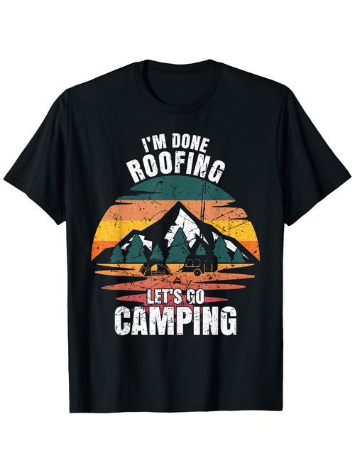 Men's Graphic T-Shirt Im Done Roofing Lets Go Retro Sunset Mountain Camping