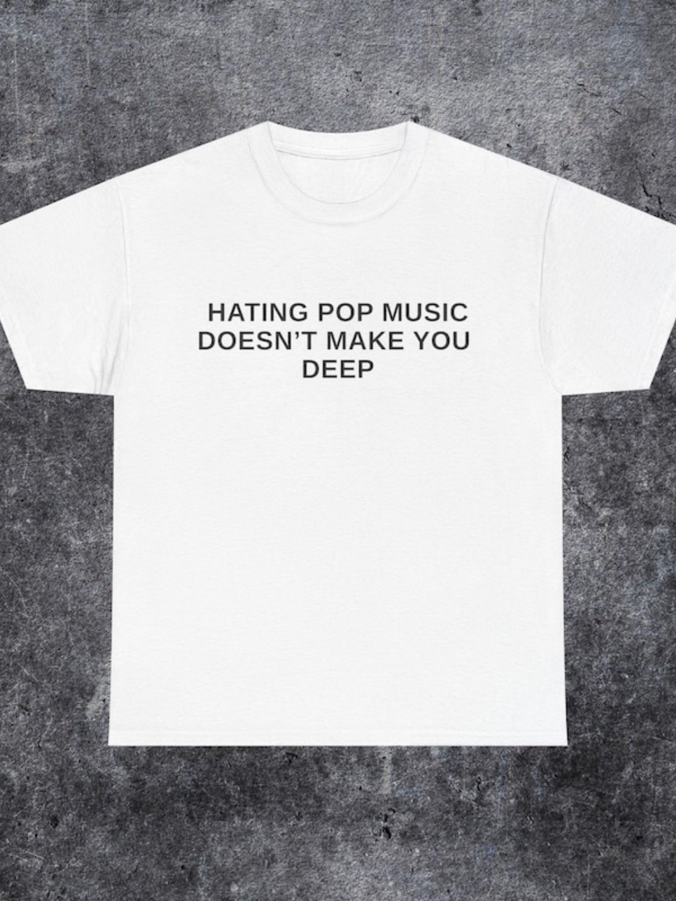 Men's Graphic T-Shirt Hating Pop Music Doesnt Make You Deep Modern Statement White Tee