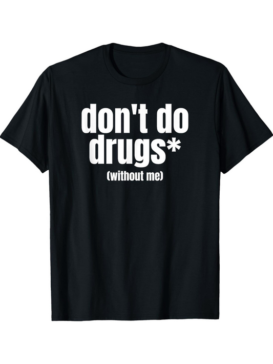 Men's Graphic T-Shirt Dont Do Drugs Without Me Statement Text Shirt