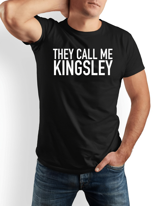 Men's Graphic T-Shirt They Call Me Kingsley Bold White Letters On Classic Black T Shirt