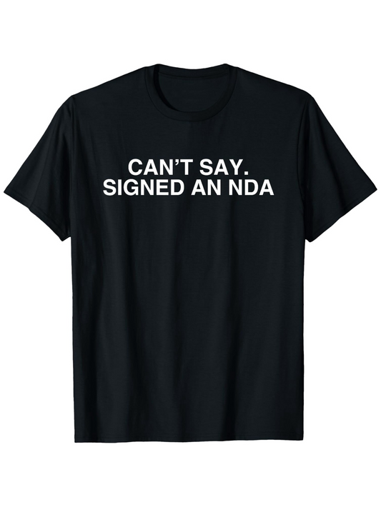 Men's Graphic T-Shirt Cant Say Signed An Nda Bold White Letters On Black Short Sleeve Shirt