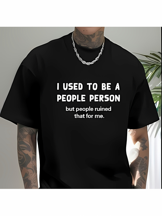 Men's Graphic T-Shirt I Used To Be A People Person But People Ruined That For Me Statement Text Shirt