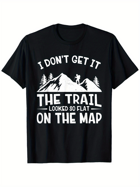 Men's Graphic T-Shirt I Dont Get It The Trail Looked So Flat On The Map With Hiker Standing Among Mountain And Tree Silhouette