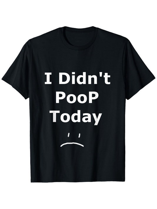 Men's Graphic T-Shirt I Didnt Poop Today Sad Face Graphic T Shirt