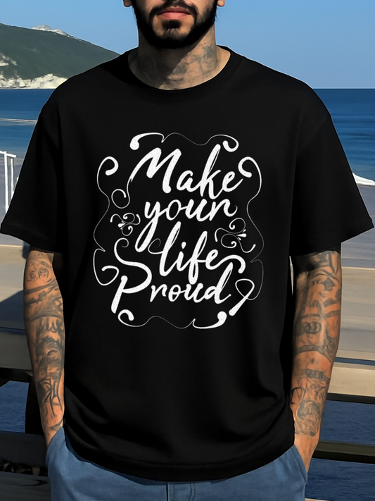 Men's Graphic T-Shirt Make Your Life Proud Swirling Handwritten Script With Elegant Flourishes Inspirational Quote