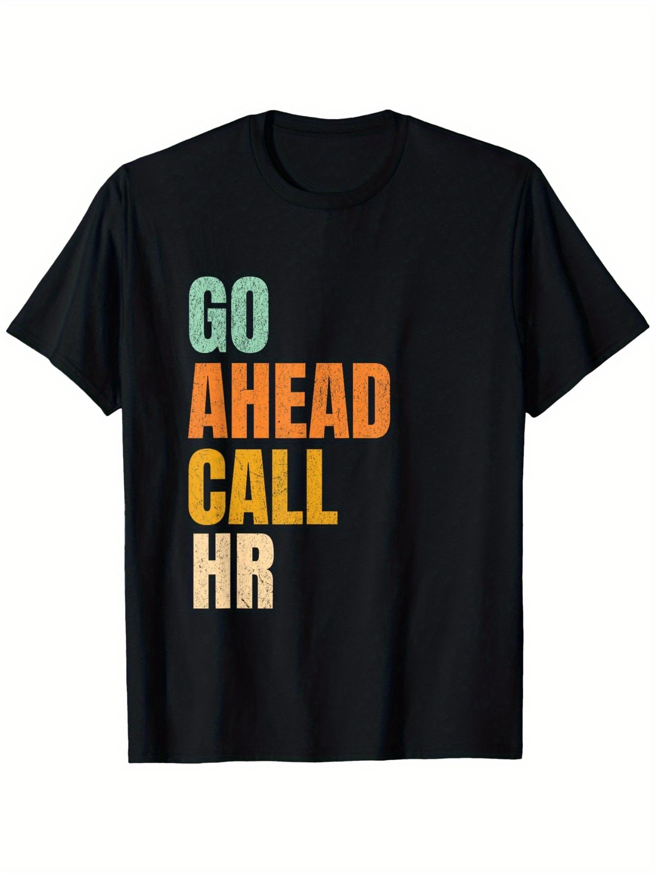Men's Graphic T-Shirt Go Ahead Call HR Bold Colorful Text Modern Motivational Statement T Shirt