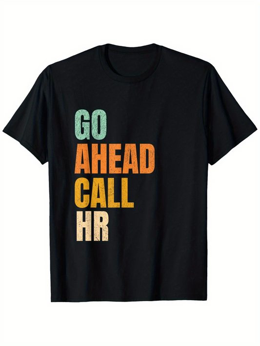 Men's Graphic T-Shirt Go Ahead Call HR Bold Colorful Text Modern Motivational Statement T Shirt