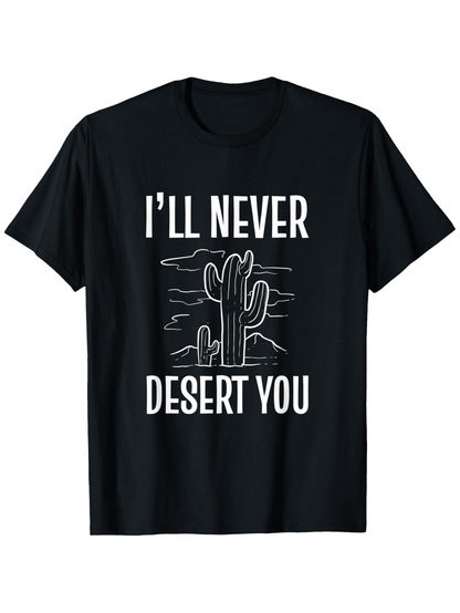 Men's Graphic T-Shirt Ill Never Desert You With White Lines Around Cactus At Night