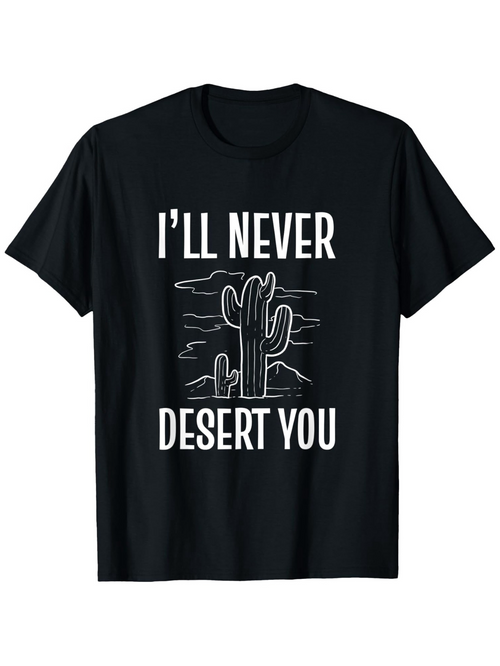Men's Graphic T-Shirt Ill Never Desert You With White Lines Around Cactus At Night