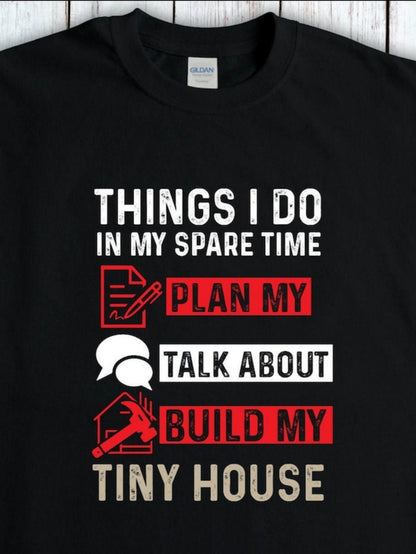 Men's Graphic T-Shirt Things I Do In My Spare Time With Plans And Tools Building A Tiny House
