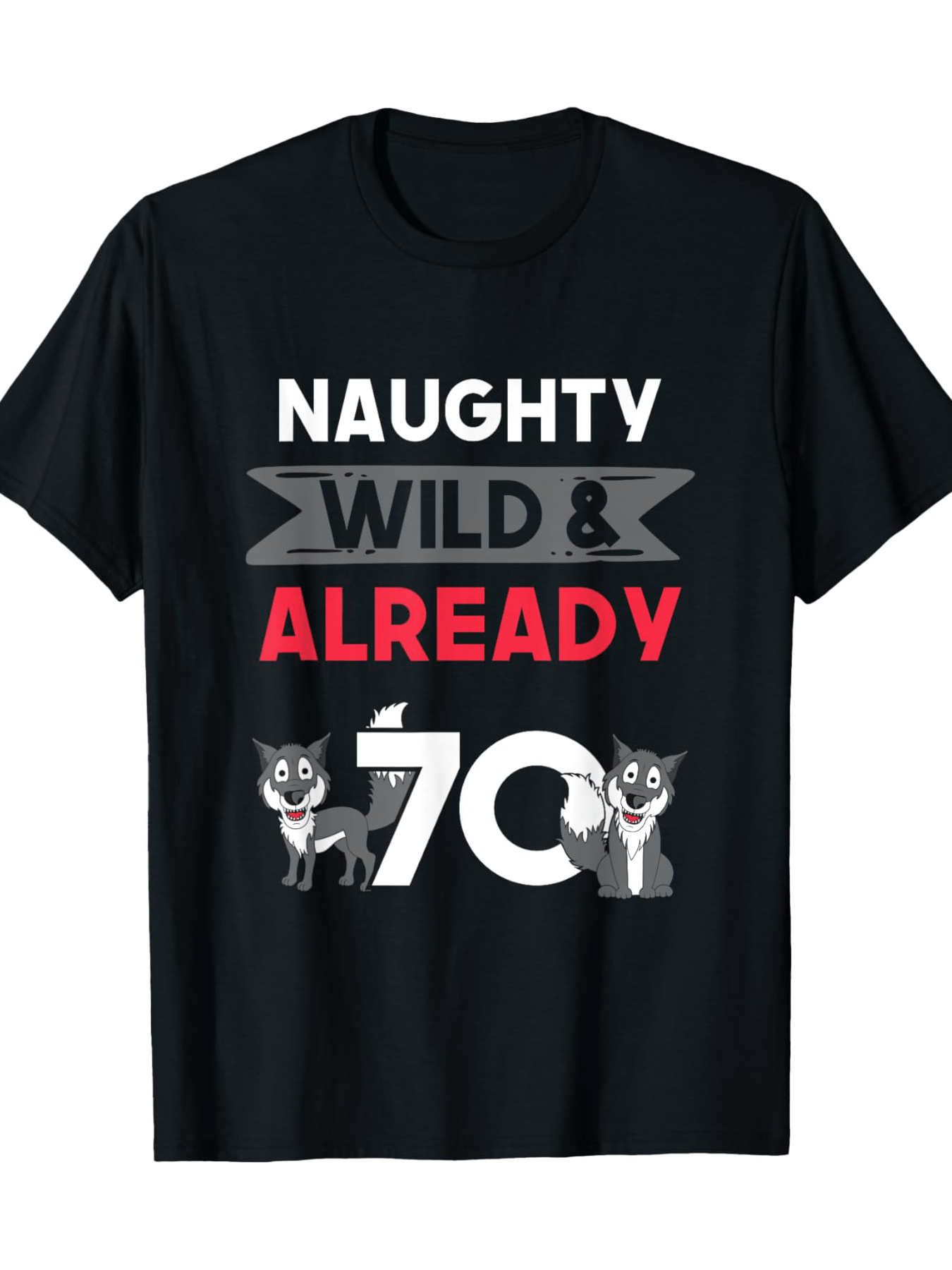 Men's Graphic T-Shirt Naughty Wild And Already 70 With Playful Cartoon Dogs