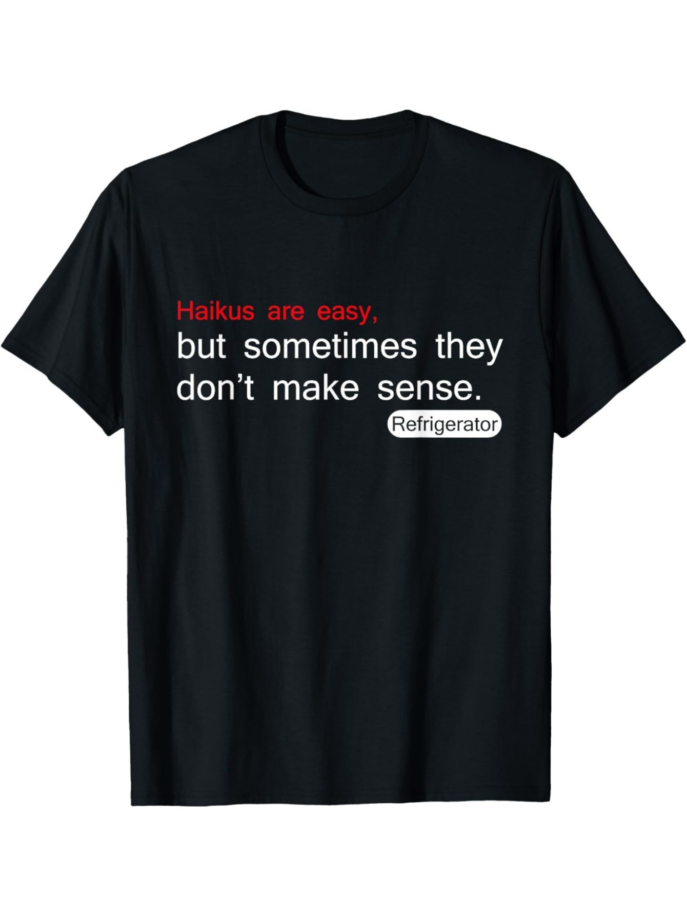 Men's Graphic T-Shirt Haikus Are Easy But Sometimes They Dont Make Sense Refrigerator