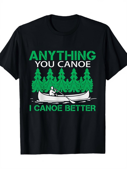 Men's Graphic T-Shirt Anything You Canoe Better Green Pine Trees With White Canoe In The Forest
