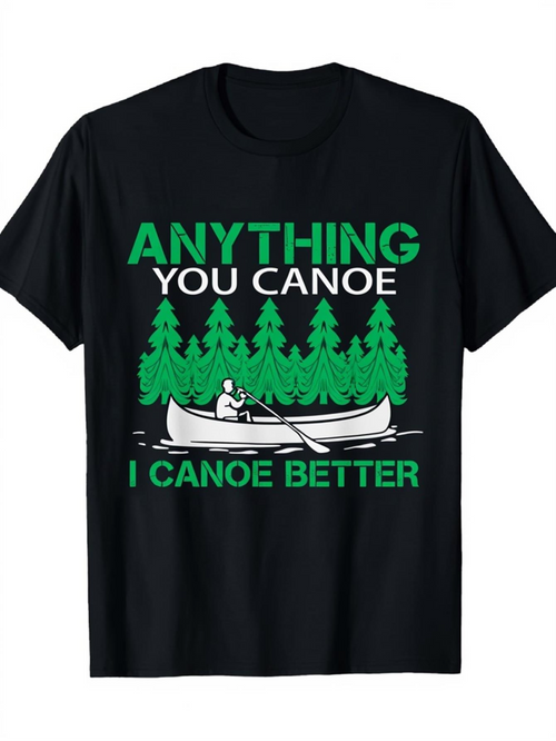 Men's Graphic T-Shirt Anything You Canoe Better Green Pine Trees With White Canoe In The Forest