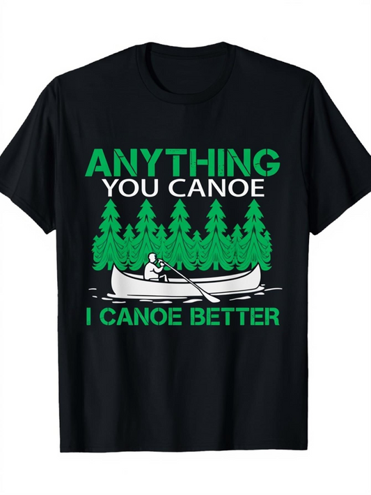 Men's Graphic T-Shirt Anything You Canoe Better Green Pine Trees With White Canoe In The Forest