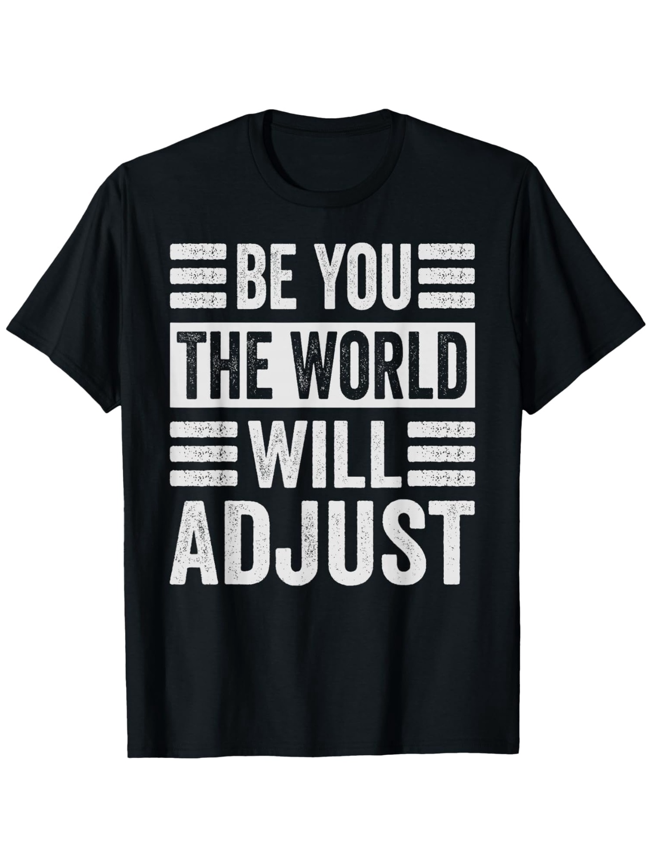 Men's Graphic T-Shirt Be You The World Will Adjust Bold White Motivational Lettering On Black Shirt