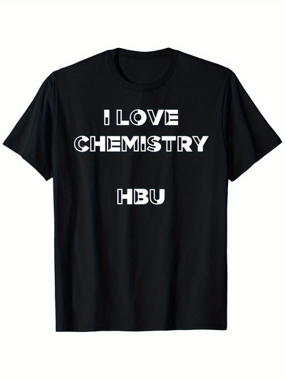 Men's Graphic T-Shirt I Love Chemistry Bold Science Slogan With Crisp White Lettering T shirt