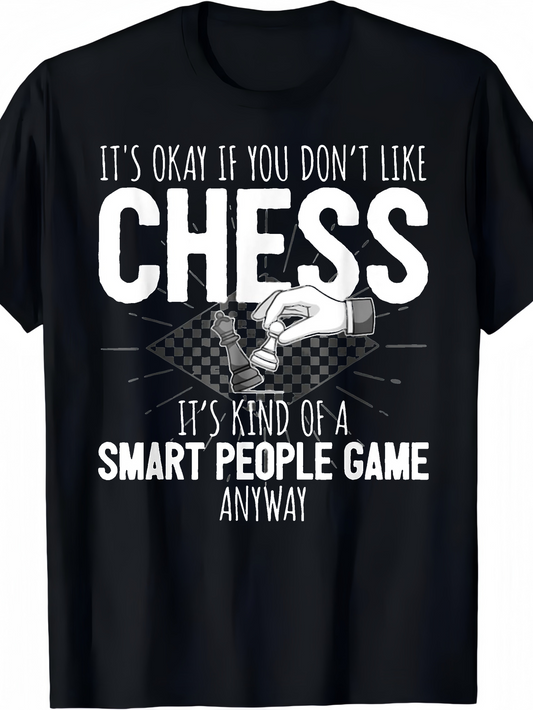 Men's Graphic T-Shirt Its Okay If You Do Not Like Chess With Classic Checkered Gameplay And Strategic Hand Graphic