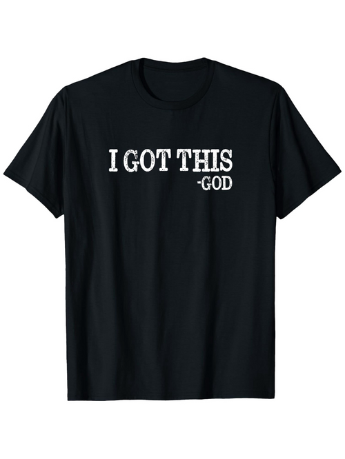 Men's Graphic T-Shirt I Got This Motivational Statement With White Bold Text God