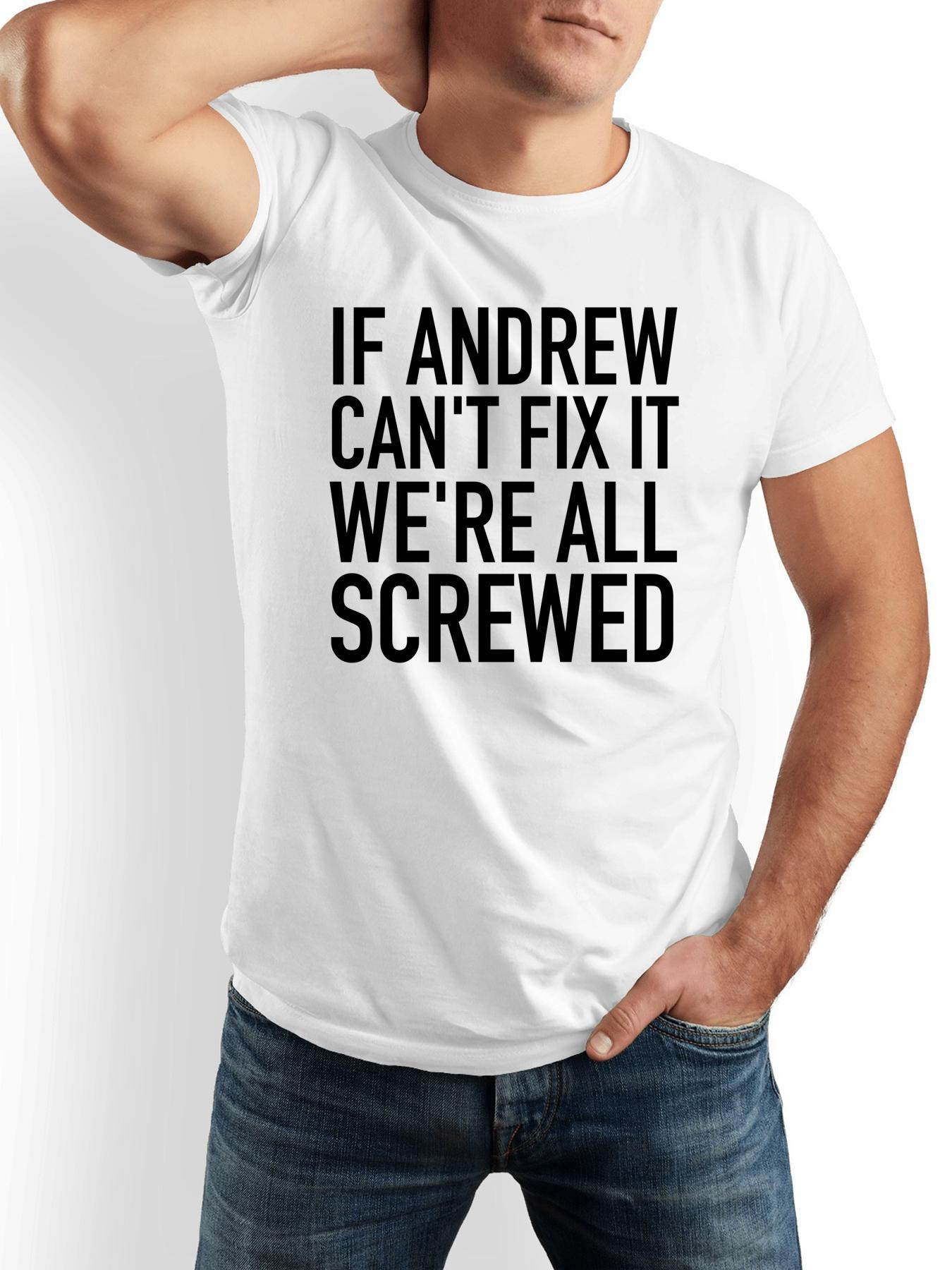Men's Graphic T-Shirt If Andrew Cant Fix It Were All Screwed Bold Statement Graphic T Shirt