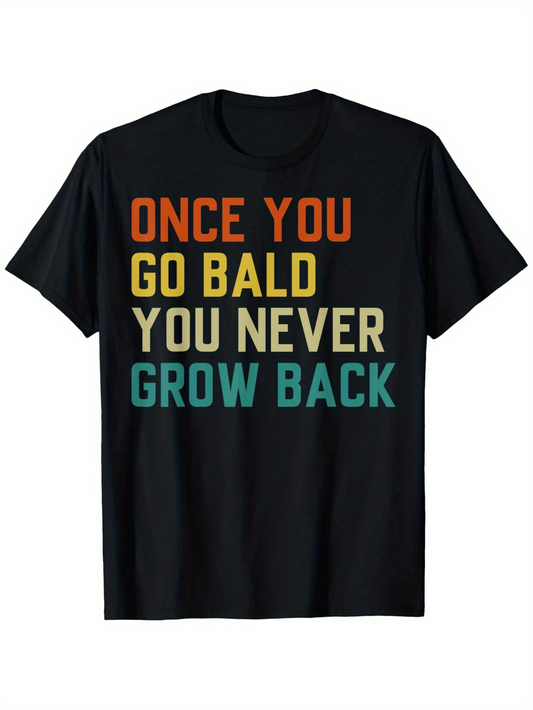 Men's Graphic T-Shirt Once You Go Bald You Never Grow Back Bold Color Fun Slogan Text Tee