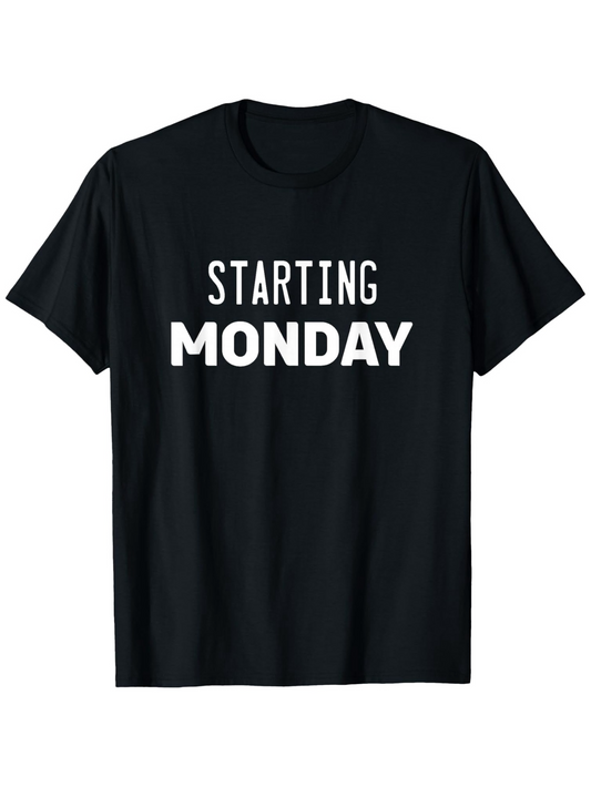 Men's Graphic T-Shirt Starting Monday Bold White Letters On Simple Black Shirt