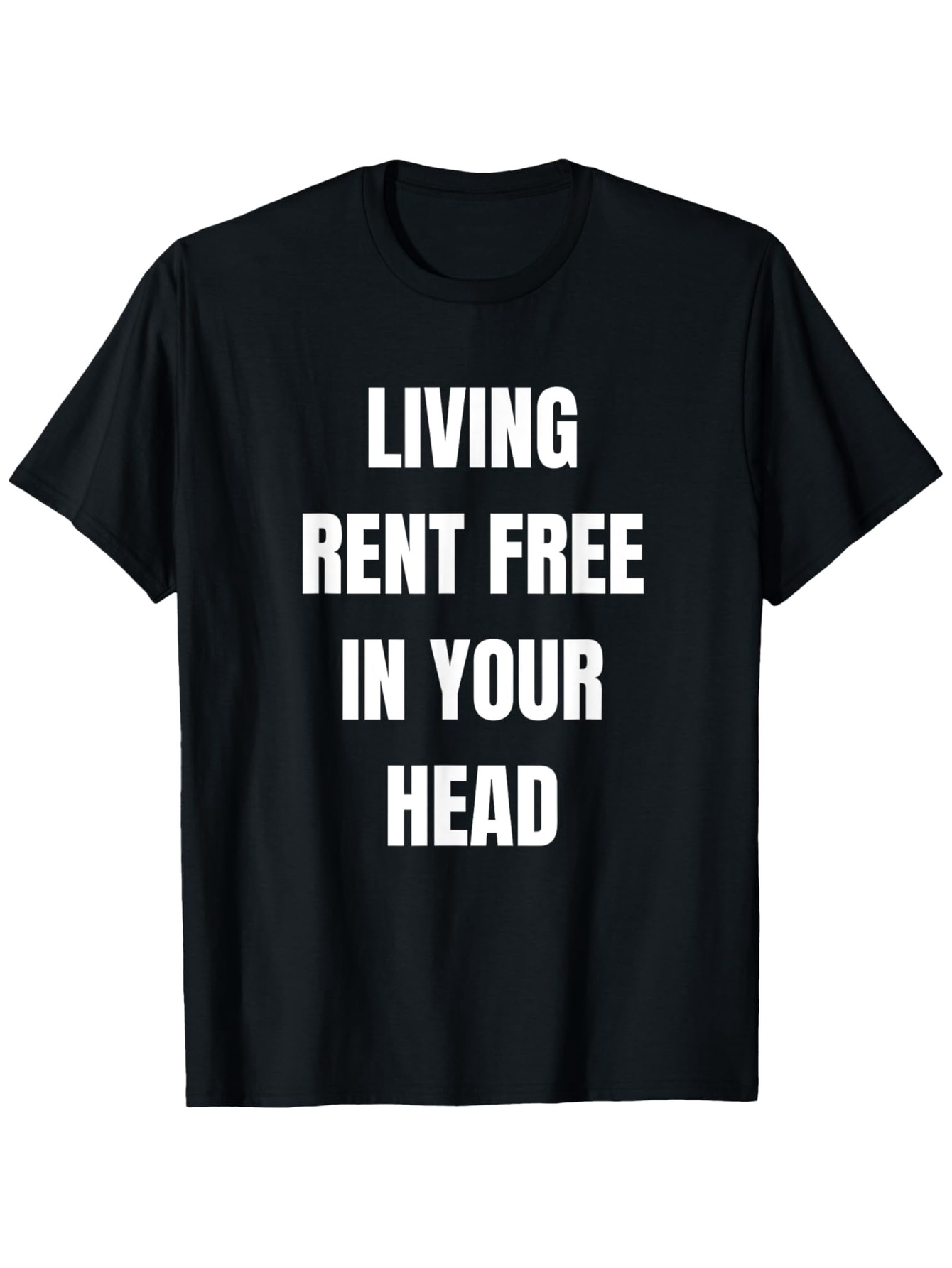 Men's Graphic T-Shirt Living Rent Free In Your Head Bold White Text Statement T Shirt