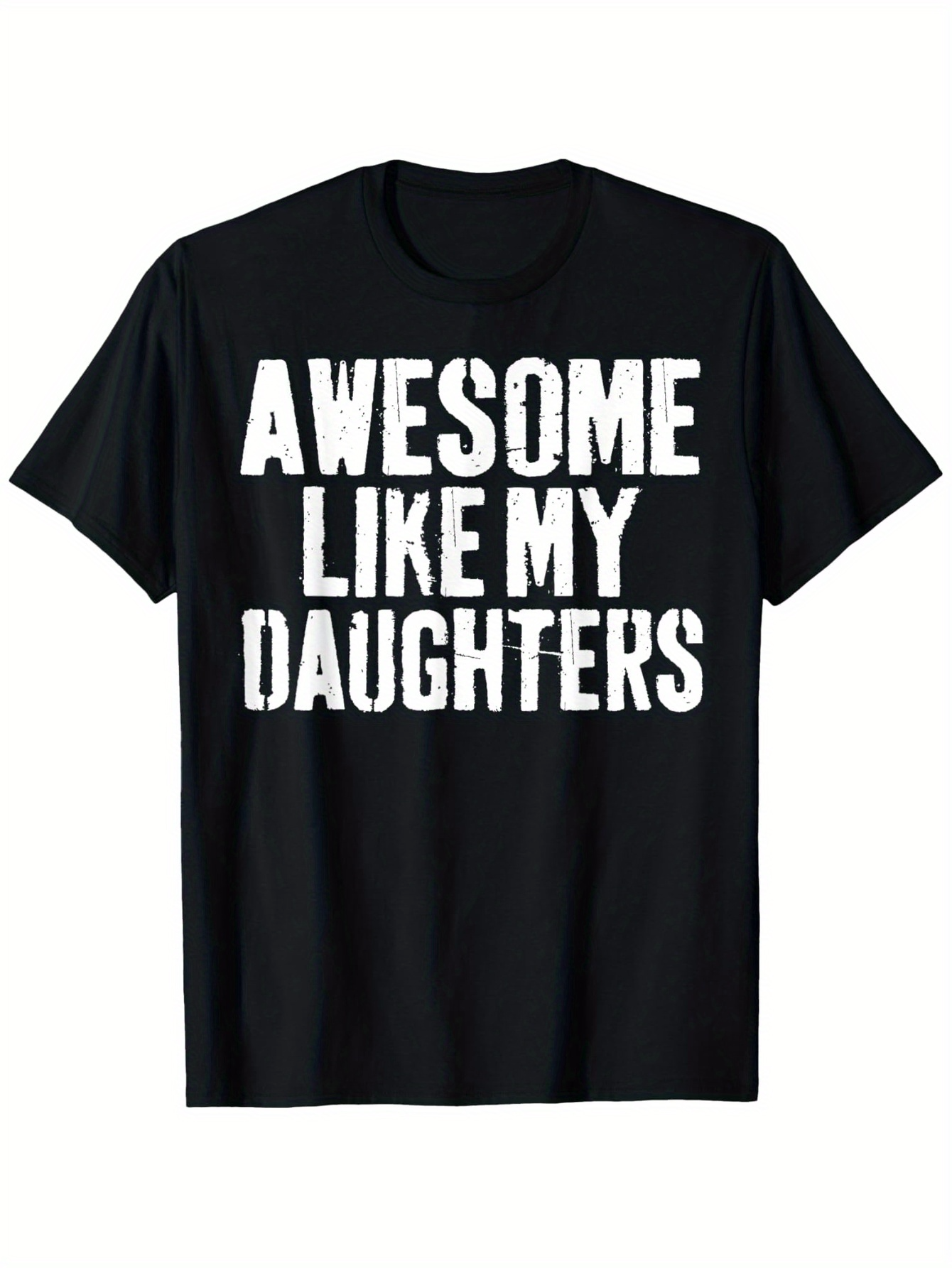 Men's Graphic T-Shirt Awesome Like My Daughters Bold White Distressed Text Statement Tee
