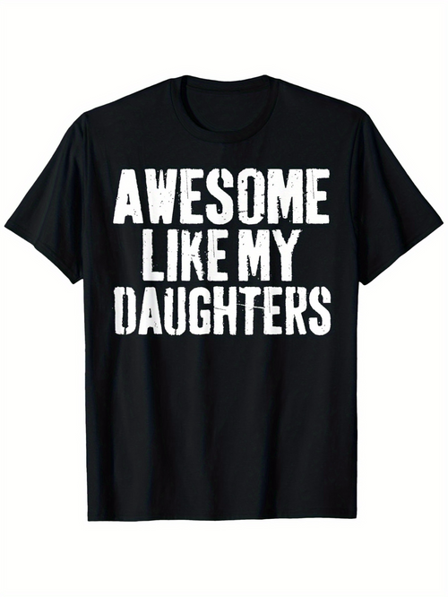 Men's Graphic T-Shirt Awesome Like My Daughters Bold White Distressed Text Statement Tee