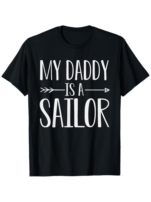 Men's Graphic T-Shirt My Daddy Is A Sailor With Arrows And Bold Lettering Sailor