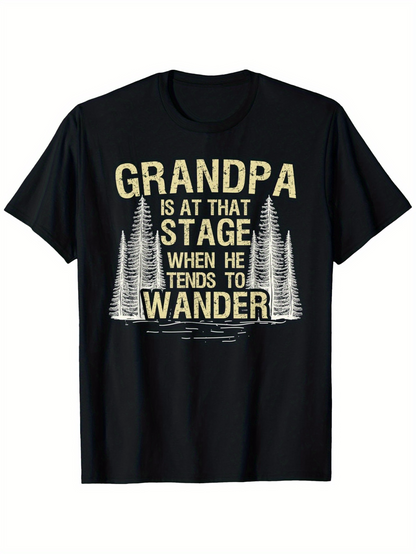 Men's Graphic T-Shirt Grandpa At That Stage When He Tends To Wander Pine Trees
