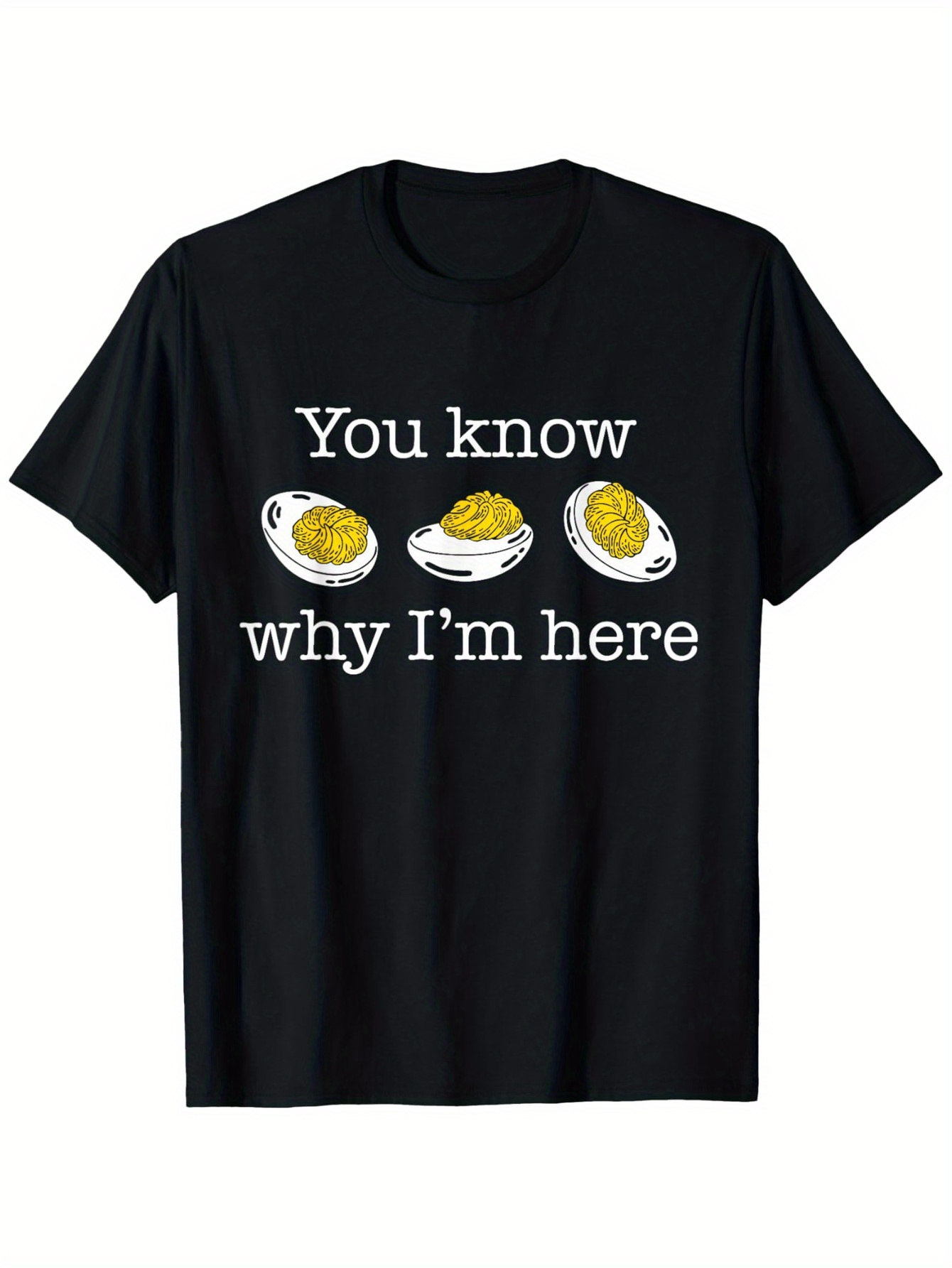 Men's Graphic T-Shirt You Know Why Im Here With Deviled Eggs On Black T Shirt