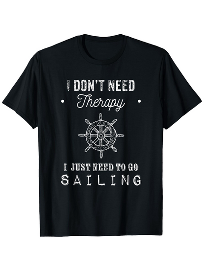 Men's Graphic T-Shirt I Dont Need Therapy Vintage Helm Surrounded By Nautical Elements Sailing