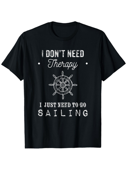 Men's Graphic T-Shirt I Dont Need Therapy Vintage Helm Surrounded By Nautical Elements Sailing