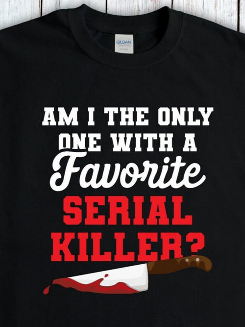 Men's Graphic T-Shirt Am I The Only One With A Favorite Serial Killer Bloody Knife
