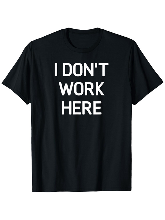 Men's Graphic T-Shirt I Dont Work Here Bold White Letters On Solid Black Background Shirt