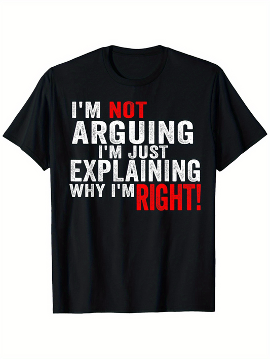 Men's Graphic T-Shirt Im Not Arguing Im Just Explaining Why Im Right Black Cotton Casual T Shirt