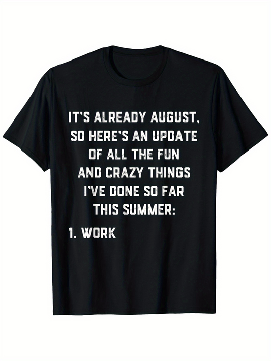 Men's Graphic T-Shirt Its Already August Summer Update With All The Fun Things Work