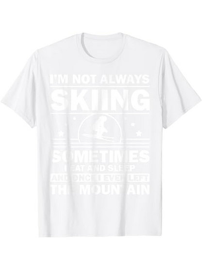 Men's Graphic T-Shirt Im Not Always Skiing Sometimes Im Drinking Wine On The Mountain