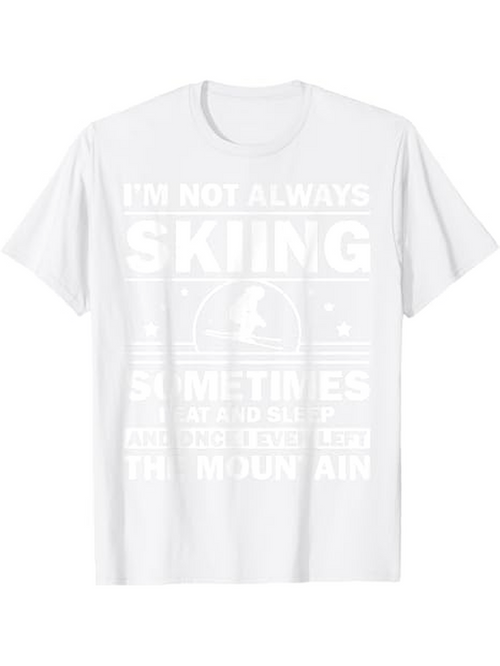 Men's Graphic T-Shirt Im Not Always Skiing Sometimes Im Drinking Wine On The Mountain