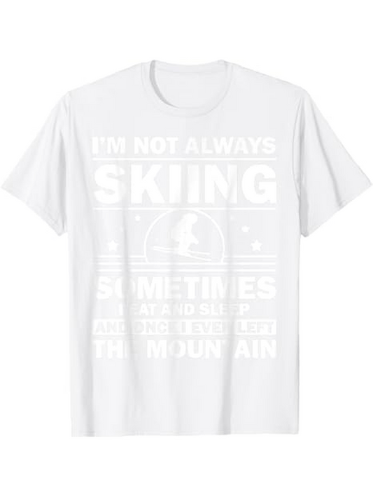 Men's Graphic T-Shirt Im Not Always Skiing Sometimes Im Drinking Wine On The Mountain