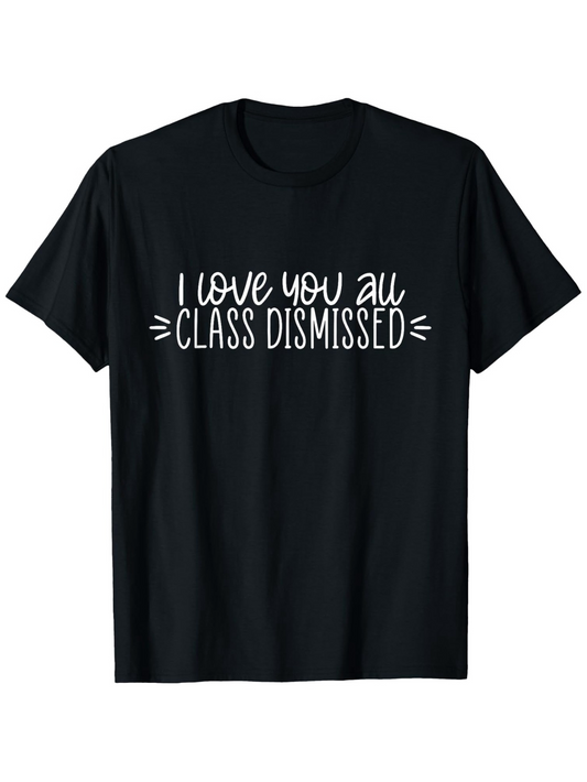 Men's Graphic T-Shirt I Love You All Class Dismissed Playful Lettering On Soft Black Cotton T Shirt