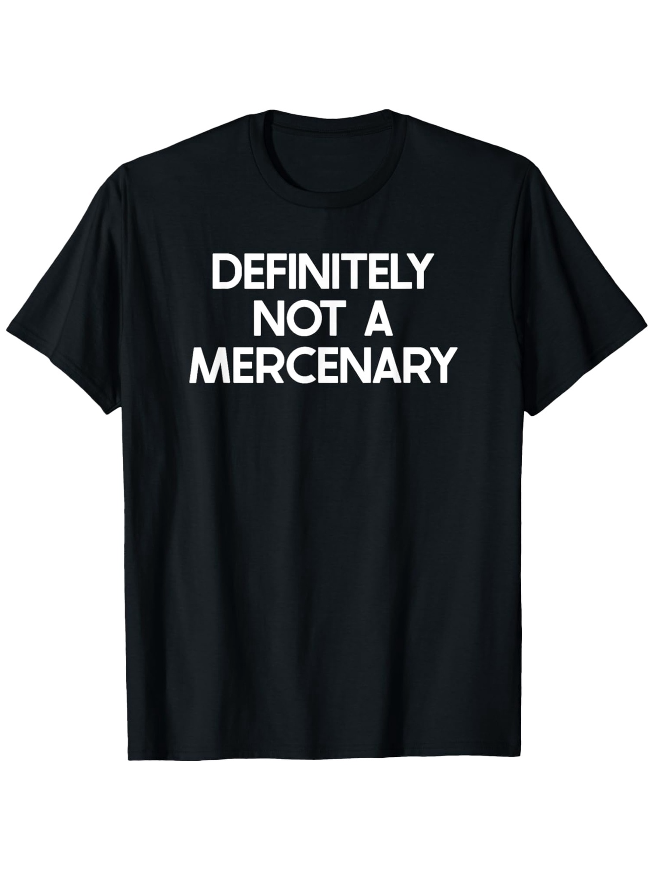 Men's Graphic T-Shirt Definitely Not A Mercenary Statement Bold Lettering Black T Shirt